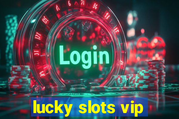 lucky slots vip